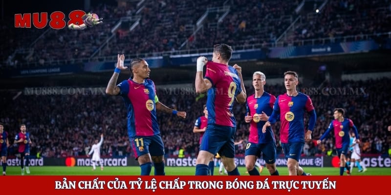 Bản chất của tỷ lệ chấp trong bóng đá trực tuyến