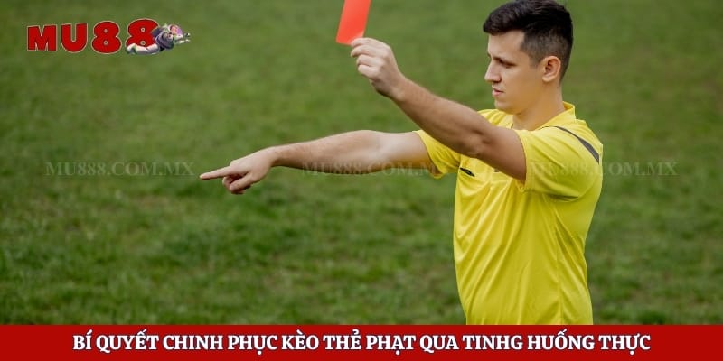 Kèo Thẻ Phạt - Chiến Lược Săn Thưởng Hay Cho Hội Viên 5 Bí quyết chinh phục kèo thẻ phạt qua tinhg huống thực