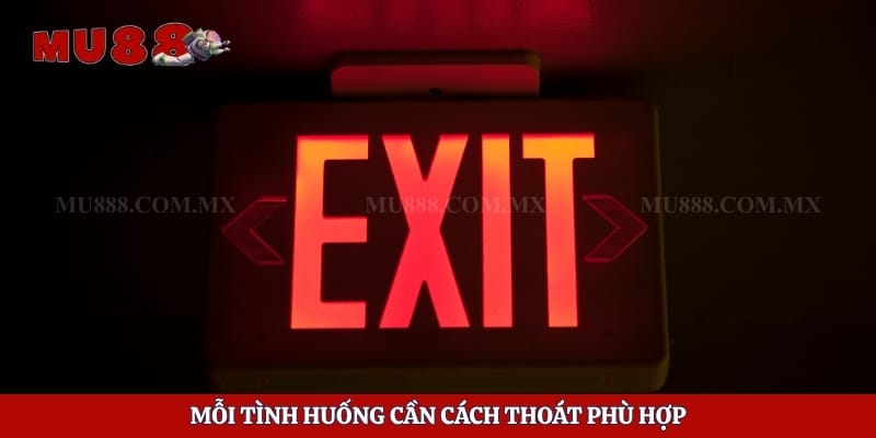 Mỗi tình huống cần cách thoát phù hợp