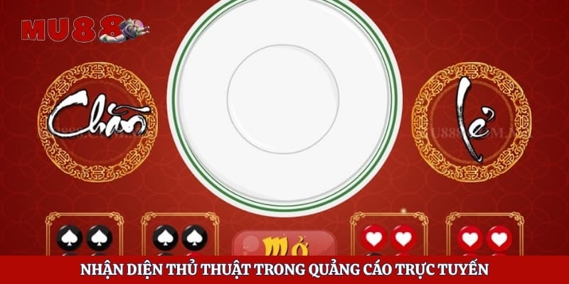 Tool Hack Xóc Đĩa Và Những Rủi Ro Người Dùng Cần Biết 3 Nhận diện thủ thuật trong quảng cáo trực tuyến